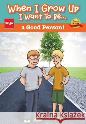 When I Grow Up I Want To Be...a Good Person! Wigu Publishing 9781939973047 Wigu Publishing - książka
