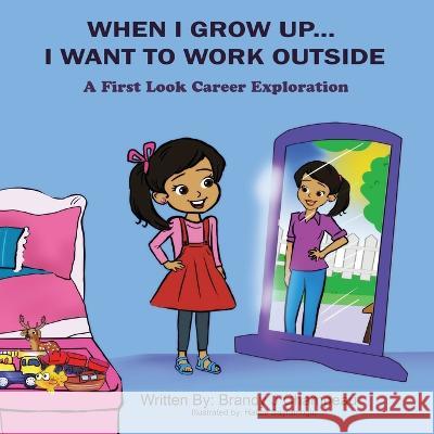 When I Grow Up... I Want to Work Outside: A First Look Career Exploration Hatice Bayramoglu Brandy Champeau 9781954057289 Exploring Expression LLC - książka