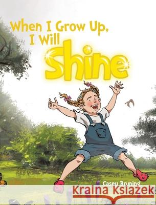 When I Grow Up, I Will Shine Casey Bruning 9780228857891 Tellwell Talent - książka