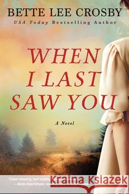 When I Last Saw You Bette Lee Crosby 9780998106779 Bent Pine Publishing Corp - książka