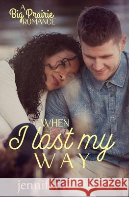 When I Lost My Way: A Big Prairie Romance Jennifer Rodewald 9781734742114 Rooted Publishing - książka