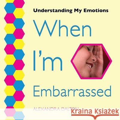 When I'm Embarrassed Alexandra Dalton 9781625243775 Village Earth Press - książka