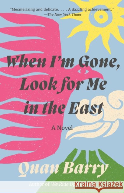 When I'm Gone, Look for Me in the East Quan Barry 9780525565444  - książka