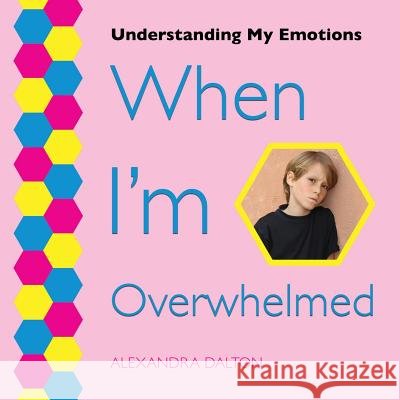 When I'm Overwhelmed Alexandra Dalton 9781625243805 Village Earth Press - książka
