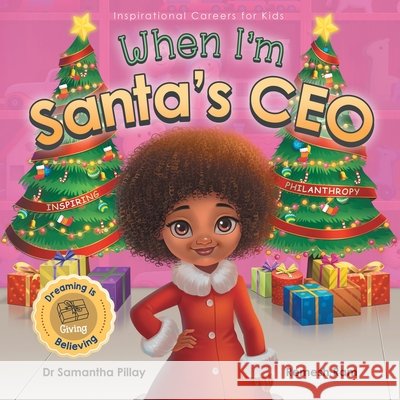When I'm Santa's CEO: Dreaming is Believing: Giving - Inspiring Philanthropy Samantha Pillay 9781922675262 Samantha Pillay - książka