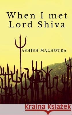 When I met Lord Shiva Ashish Malhotra 9781684945221 Notion Press, Inc. - książka