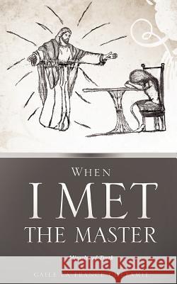 When I Met the Master Gaile La France Cheramie 9781619043725 Xulon Press - książka