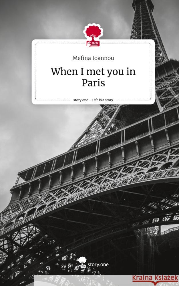 When I met you in Paris. Life is a Story - story.one Ioannou, Mefina 9783711531179 story.one publishing - książka