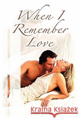When I Remember Love Trish Silver Silver Media Group 9781453786567 Createspace - książka