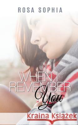 When I Remember You Rosa Sophia 9781680583212 Limitless Publishing, LLC - książka