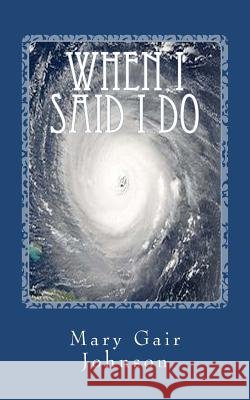 When I Said I Do Mary Gair Johnson Lora E. Johnson 9781463530099 Createspace - książka