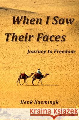 When I Saw Their Faces: Journey to Freedom Henk Kaemingk 9789082677409 Kaemingk - książka