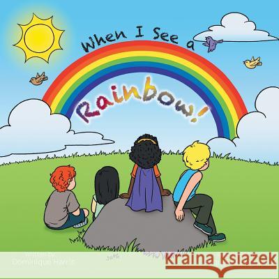 When I See a Rainbow! Dominique Harris Raquel Rodriguez  9781984537393 Xlibris Us - książka