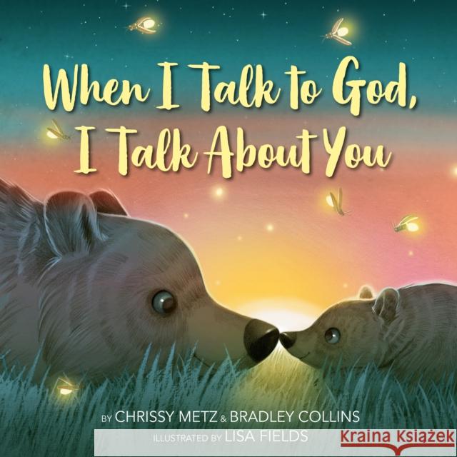 When I Talk to God, I Talk about You Metz, Chrissy 9780593525241 Penguin Young Readers - książka