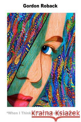When I Think of You and other Poems Roback, Gordon 9781477689356 Createspace - książka