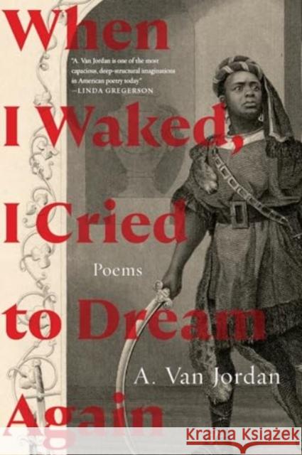 When I Waked, I Cried To Dream Again: Poems A. Van Jordan 9781324105169 WW Norton & Co - książka