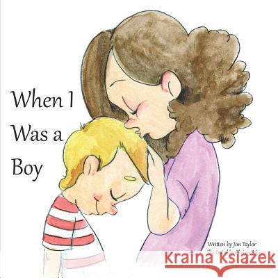 When I Was a Boy: A Classic Tale of Love and Devotion Jim Taylor 9781987646689 Createspace Independent Publishing Platform - książka