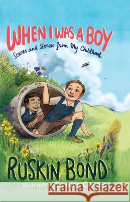 When I Was a Boy: Scenes and Stories from My Childhood Ruskin Bond, Sunaina Coelho 9789388326612 Speaking Tiger Publishing Private Limited - książka