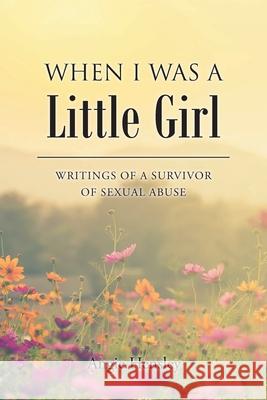 When I Was a Little Girl: Writings of a Survivor of Sexual Abuse Angie Hensley 9781638443971 Christian Faith - książka