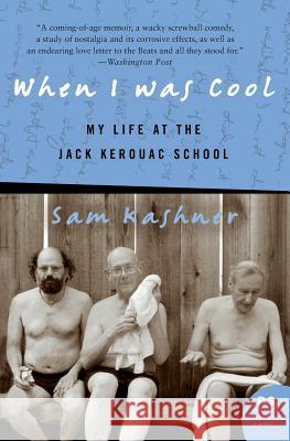 When I Was Cool: My Life at the Jack Kerouac School Sam Kashner 9780060005672 Harper Perennial - książka