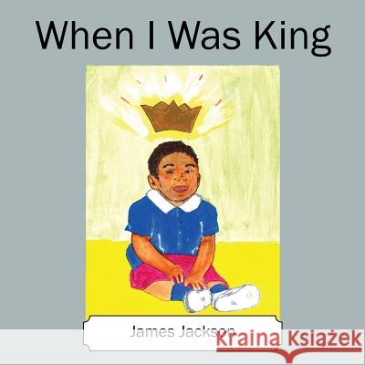 When I Was King James Jackson 9781478778066 Outskirts Press - książka