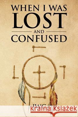 When I Was Lost and Confused Jwc 9781644582916 Christian Faith Publishing, Inc - książka