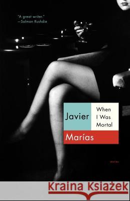 When I Was Mortal Javier Marias 9780307950789 Vintage Books - książka
