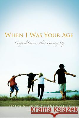 When I Was Your Age: Original Stories about Growing Up Amy Ehrlich Amy Ehrlich  9780763658922 Candlewick Press (MA) - książka