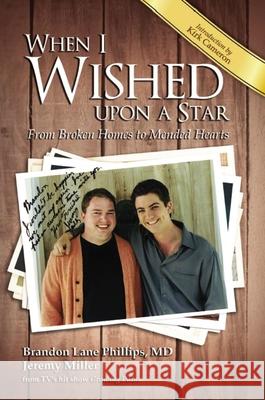 When I Wished Upon a Star: From Broken Homes to Mended Hearts Brandon Lane Phillips Jeremy James Miller 9781400332878 ELM Hill - książka