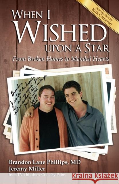 When I Wished Upon a Star: From Broken Homes to Mended Hearts Brandon Lane Phillips Jeremy James Miller 9781595558411 ELM Hill - książka