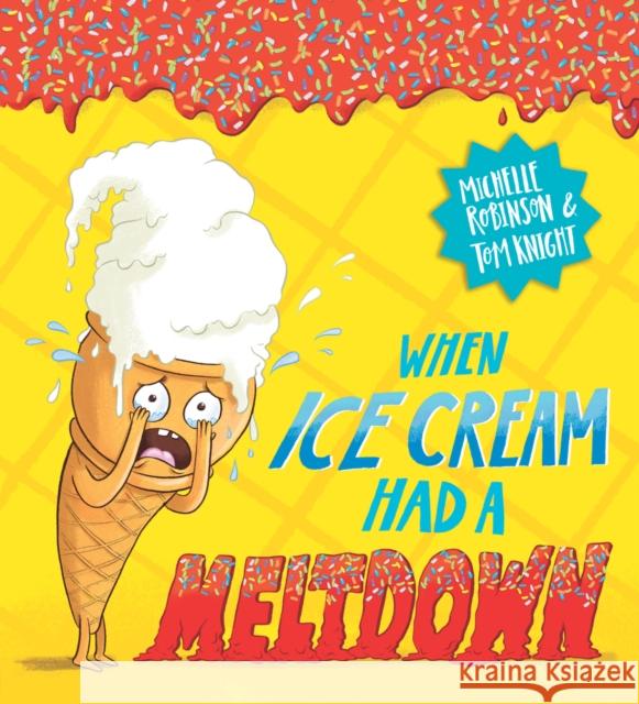 When Ice Cream Had a Meltdown Robinson, Michelle 9780702313332 Scholastic - książka