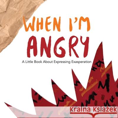 When I'm Angry: A Little Book about Expressing Exasperation Shauna Castellaw Kylie Castellaw 9781088160206 Brainchild Publishing - książka