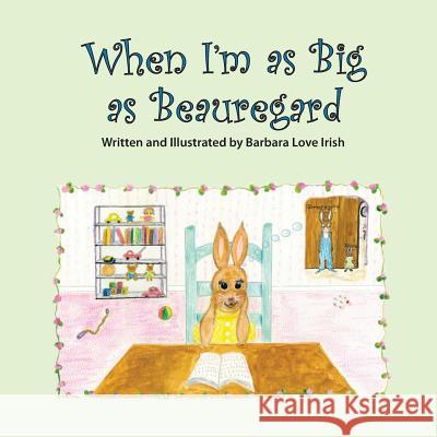 When I'm as Big as Beauregard Barbara Lov 9781985883505 Createspace Independent Publishing Platform - książka