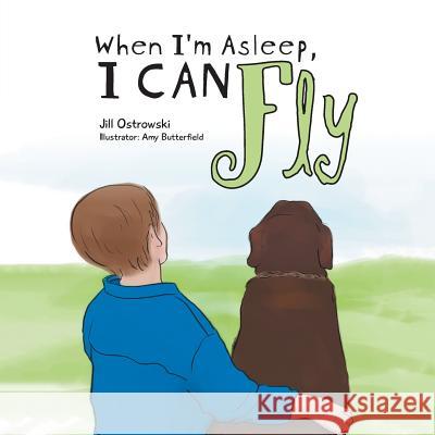 When I'm Asleep, I can fly Ostrowski, Jill 9781525513077 FriesenPress - książka