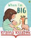 When I'm Big Karen Blair 9781761045813 Penguin Random House Australia