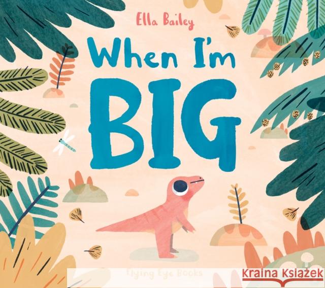 When I'm Big Ella Bailey 9781838742072 Flying Eye Books - książka
