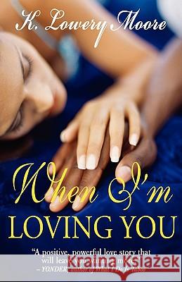 When I'm Loving You K. Lowery Moore Jessica Tilles 9780979533310 So Sophisticated Publications - książka