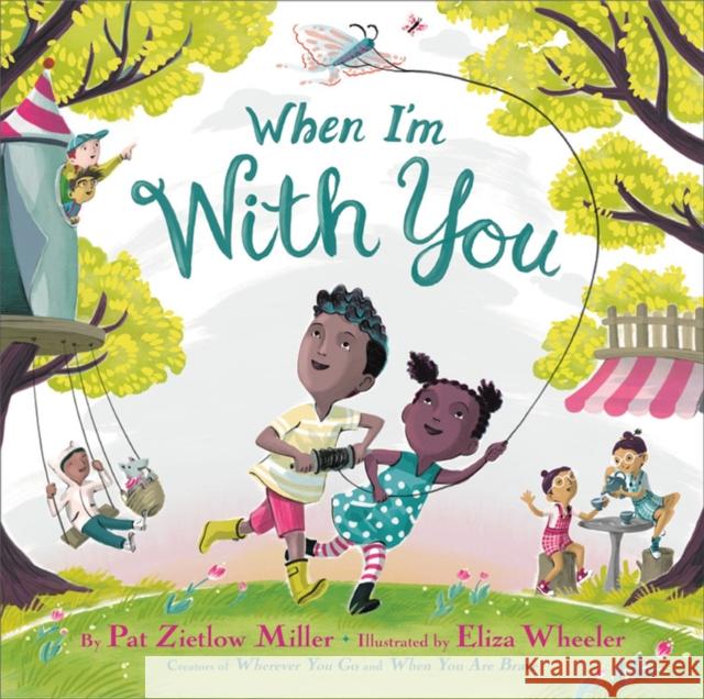 When I'm with You Pat Zietlow Miller Eliza Wheeler 9780316429153 Little, Brown Books for Young Readers - książka