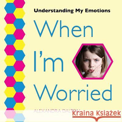 When I'm Worried Alexandra Dalton 9781625243850 Village Earth Press - książka