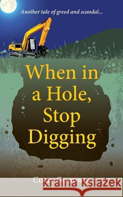 When in a Hole, Stop Digging Colin Goodwin 9781910077801 2qt Limited (Publishing) - książka