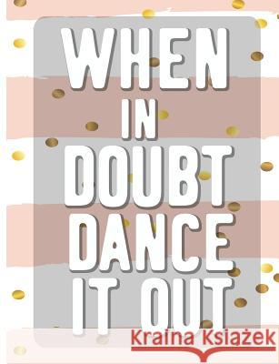 When In Doubt Dance It All: Cool Dancing College Ruled Line Notebook Jen Sterling 9781073028207 Independently Published - książka