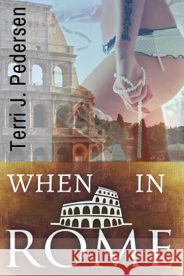 When In Rome Pedersen, Terri J. 9781533023049 Createspace Independent Publishing Platform - książka