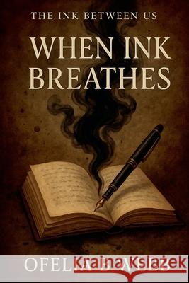 When Ink Breathes Ofelia B. Webb 9781991379634 Ofelia Webb - książka