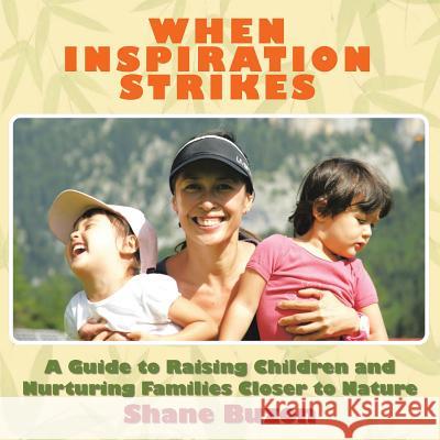 When Inspiration Strikes: A Guide to Nurture your Families Closer to Nature Buzon, Shane 9781491895313 Authorhouse - książka