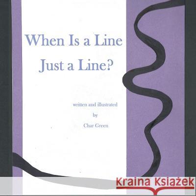 When Is a Line Just a Line? Char Green 9781728887807 Independently Published - książka