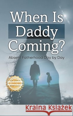 When is Daddy Coming?: Absent Fatherhood Day by Day Ofelia Perez 9781961845282 Workbook Press - książka
