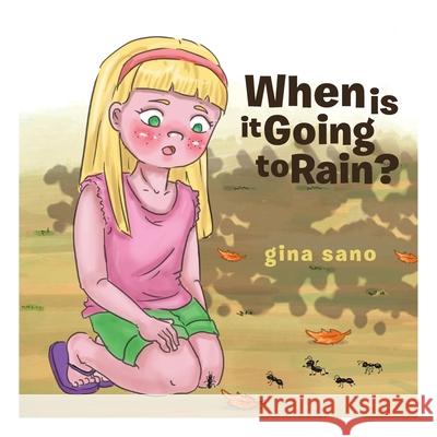 When Is It Going to Rain? Gina Sano 9781524521950 Xlibris - książka