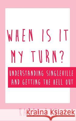 When is it My Turn?: Understanding Singleville and Getting the Hell Out Luu, Karen 9781497402225 Createspace - książka