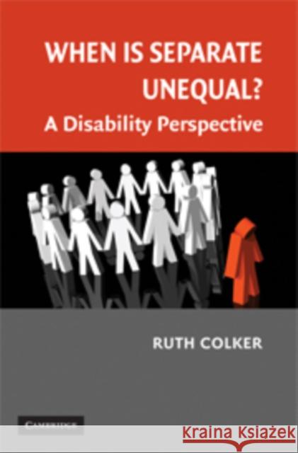 When Is Separate Unequal?: A Disability Perspective Colker, Ruth 9780521886185 Cambridge University Press - książka