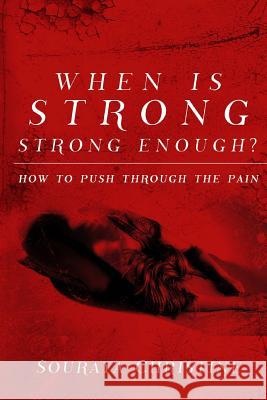 When is Strong, Strong Enough?: How to Push Through the Pain Christine, Souraya 9780692026496 Write Touch Publishing - książka